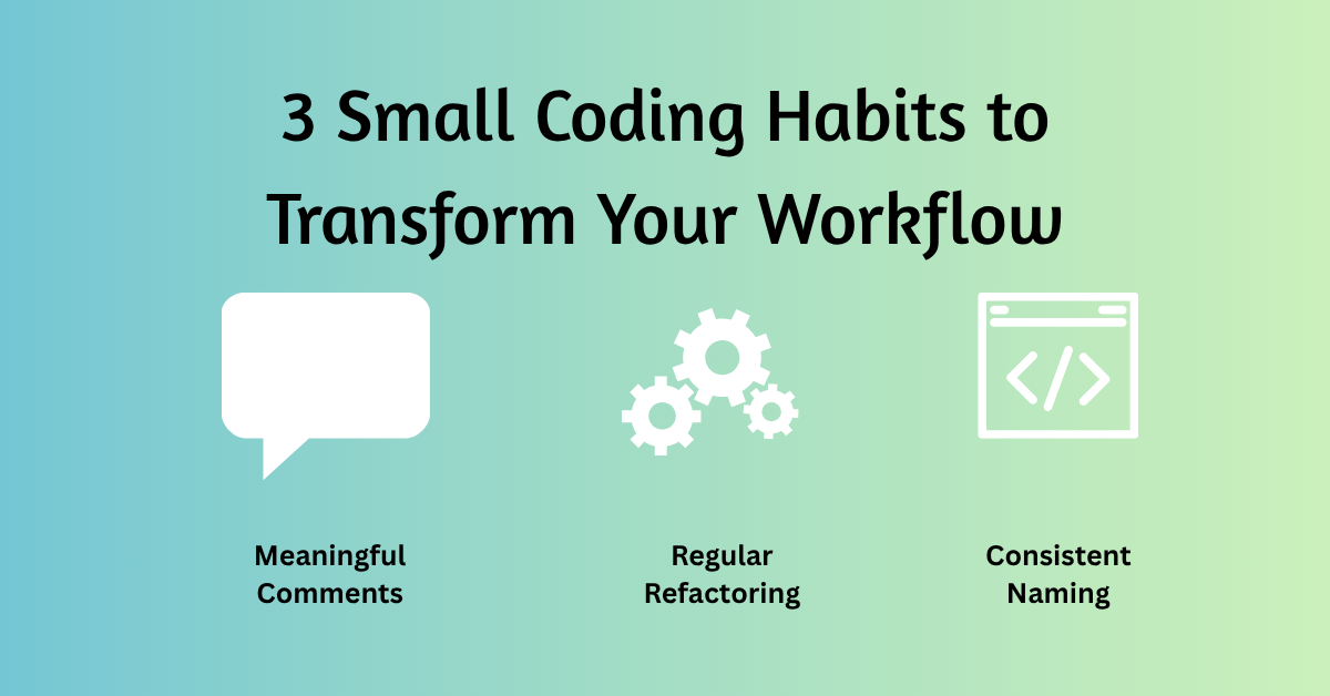 Developer improving code quality by practicing small coding habits like refactoring, writing comments, and using clean naming conventions.